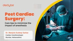 Post cardiac surgery: Care tips to minimize the impact of anesthesia