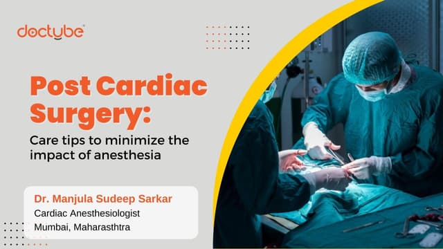 Post cardiac surgery: Care tips to minimize the impact of anesthesia